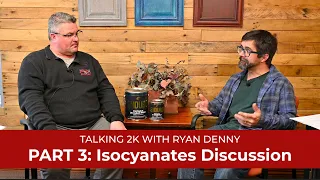 Isocyanates: Talking 2K with Ryan Denny | Part 3 | Polyurethane | General Finishes