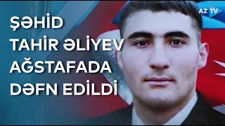 Şəhid Tahir Çingiz oğlu Əliyev Ağstafada torpağa tapşırıldı