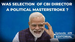 Editorial with Sujit Nair: Was the Selection of CBI Director a Political Masterstroke???