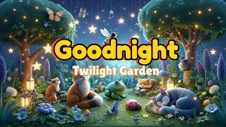 Goodnight, Twilight Garden! 🌈 The Ultimate Calming Bedtime Stories for babies and toddlers 🌛