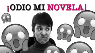 ¡Odio mi novela! Es buena señal...(Consejos para escritores)