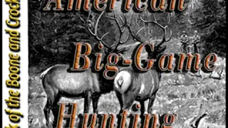 American Big-Game Hunting by Various read by Various | Full Audio Book