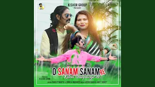 O SANAM SANAM RE KITNA TADPAOGI RE (feat. Dinesh Deva, ASHA KIRAN)