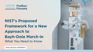 NIST’s Proposed Framework for a New Approach to Bayh-Dole March-in: What You Need to Know