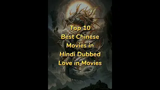 Top 10 Best Chinese Movies in Hindi Dubbed |You Should Watch