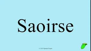 How to Properly Pronounce: Saoirse