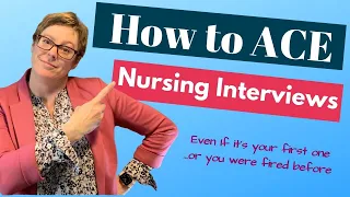 How to Ace Nursing Interviews (Even If You Were Fired)