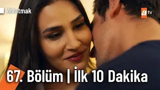 Aldatmak 67. Bölüm | İlk 10 Dakika