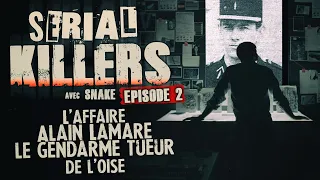 L'affaire Alain Lamare : Le gendarme tueur ! racontée par Snake