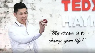 My dream is to change your life - TEDx Talk