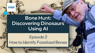 How to Identify Fossilized Bones | Bone Hunt: Discovering Dinosaurs with AI | Intel Software