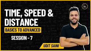 Time Speed and Distance 7 | CAT Preparation | Arithmetic | Quantitative Aptitude | Udit Saini