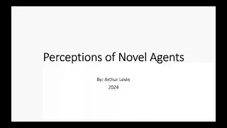 Perceptions of Novel Agents