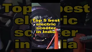 Top 5 best electric scooter in India.