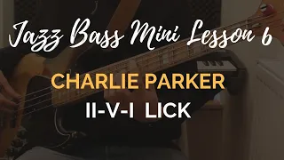 Jazz Bass Lesson #6 // Charlie Parker ii V I lick