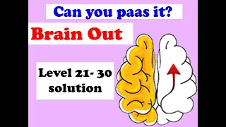 Brain out game level 21 22 23 24 25 26 27 28 29 30 answers walkthrough