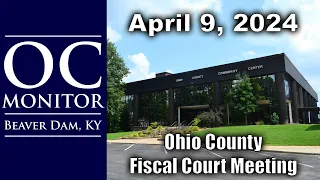 4-9-24 Ohio County Fiscal Court Meeting