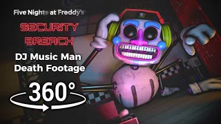 360°| DJ MUSIC MAN DEATH FOOTAGE!! - FNAF Security Breach