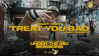 Saint Tripp | Treat You Bad | UNDER THE MIC SESSIONS