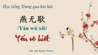 Học tiếng Trung qua bài hát | Yến vô hiết 燕无歇