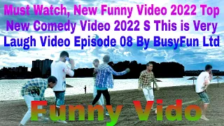 Must Watch New Funny Video 2022 Top New Comedy Video This is Very Laugh Video Episode 08Ltd BusyFun