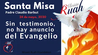 Sin testimonio no hay Anuncio del Evangelio - Santa Misa. 24 de mayo de 2020