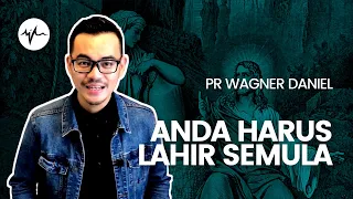 Anda Harus Lahir Semula (Yohanes 3 : 1 - 18) | Pr Wagner Daniel | SIBLife Online