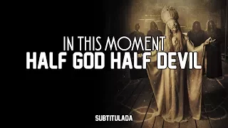 In This Moment - Half God Half Devil | SUBTITULADA EN ESPAÑOL