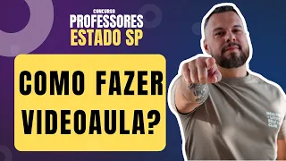 Como fazer videoaula para Concurso de Professores Estado de São Paulo?