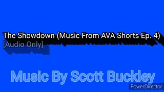 The Showdown (Music From AVA Shorts Ep. 4) “Audio Only” [Music By Scott Buckley]