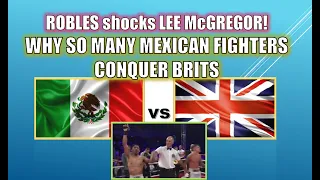 🥊 WHY DO SO MANY MEXICAN FIGHTERS CONQUER BRITISH FIGHTERS? 🤔ERIK ROBLES STUNS LEE McGREGOR! 😲 🥊