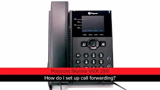 Polycom Skyline VVX 250: How do I set up call forwarding?