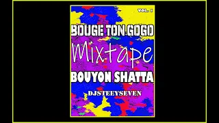 BOUYON SHATTA MIX DJSTEEVYSEVEN (BOUGE TON GOGO) VOL 1