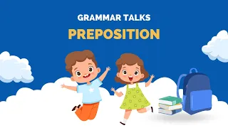 Grammar Talks ｜Preposition ｜Basic English for children
