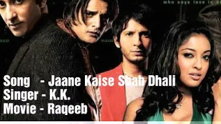 Jaane Kaise Shab Dhali | K.K. | Raqeeb | Full Audio Song |