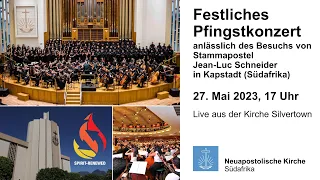 Festliches Konzert zu Pfingsten 2023 aus Kapstadt (Südafrika) – Neuapostolische Kirche