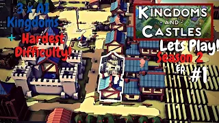 Kingdoms and Castles Gameplay | Hardest Difficulty and 3 AI Kingdoms | Lets Play! Season 2 Ep. 1