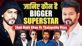 Shah Rukh Khan Vs Thalapathy Vijay : Who Is Biggest Superstar ? Thalapathy Vijay Vs Shah Rukh Khan
