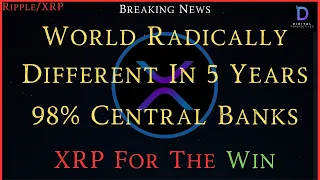 Ripple/XRP-Ray Dalio-World Radically Different In 5 Years, 98% Central Banks,XRP For The Win