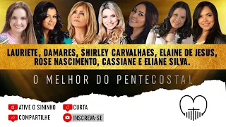 Lauriete, Damares, Shirley Carvalhaes, Elaine de Jesus, Rose Nascimento, Cassiane, Eliane Silva