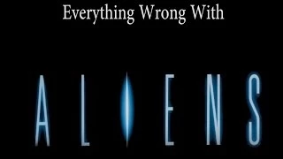 Everything Wrong With Aliens
