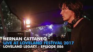 Hernán Cattáneo @ Loveland Festival 2017 - Loveland Legacy Episodio 086