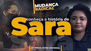 MUDANÇA RADICAL - CONHEÇA A HISTÓRIA DA SARA #COMPARTILHE