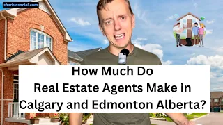 How Much Do Real Estate Agents Make in Calgary | Edmonton | Alberta, Canada?