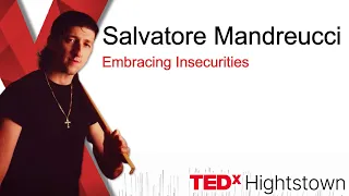 Embracing Insecurities | Salvatore Mandreucci | TEDxHightstown