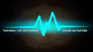 Technoboy - LSF 2013 Anthem (Dennis van Nuil Edit)