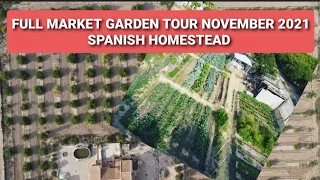 Full Market Garden Tour Novermber 2021 - Spanish Homestead