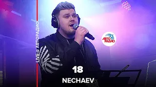 NECHAEV - 18 (LIVE @ Авторадио)