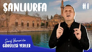 Mutlaka Görmeniz Gereken Yerler: Şanlıurfa!