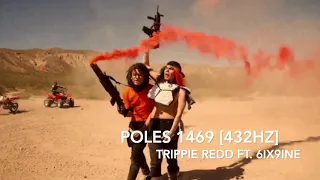 Trippie Redd - Poles 1469 (Ft. 6ix9ine) [432Hz]